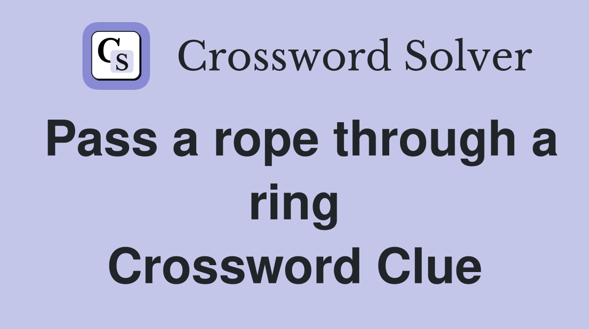 Pass a rope through a ring Crossword Clue