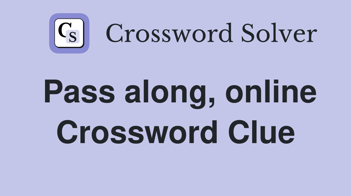 Pass along, online Crossword Clue