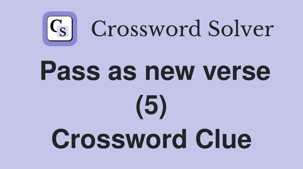 Pass as new verse (5) Crossword Clue