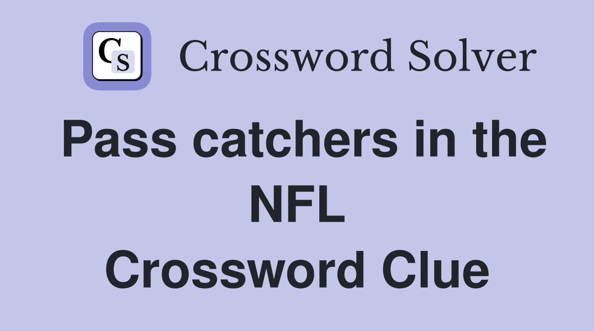 Pass catchers in the NFL Crossword Clue
