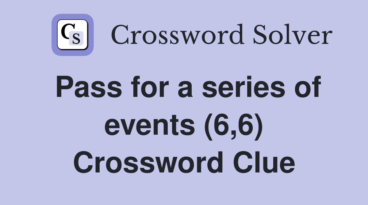 Pass for a series of events (6,6) Crossword Clue