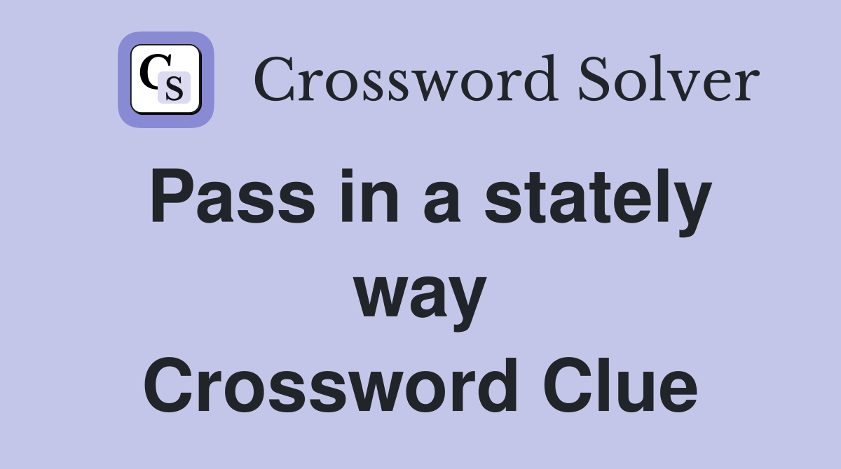 Pass in a stately way Crossword Clue
