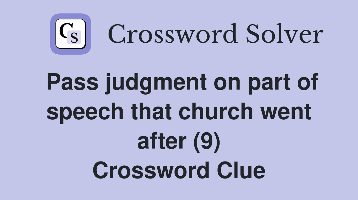Pass judgment on part of speech that church went after (9) Crossword Clue