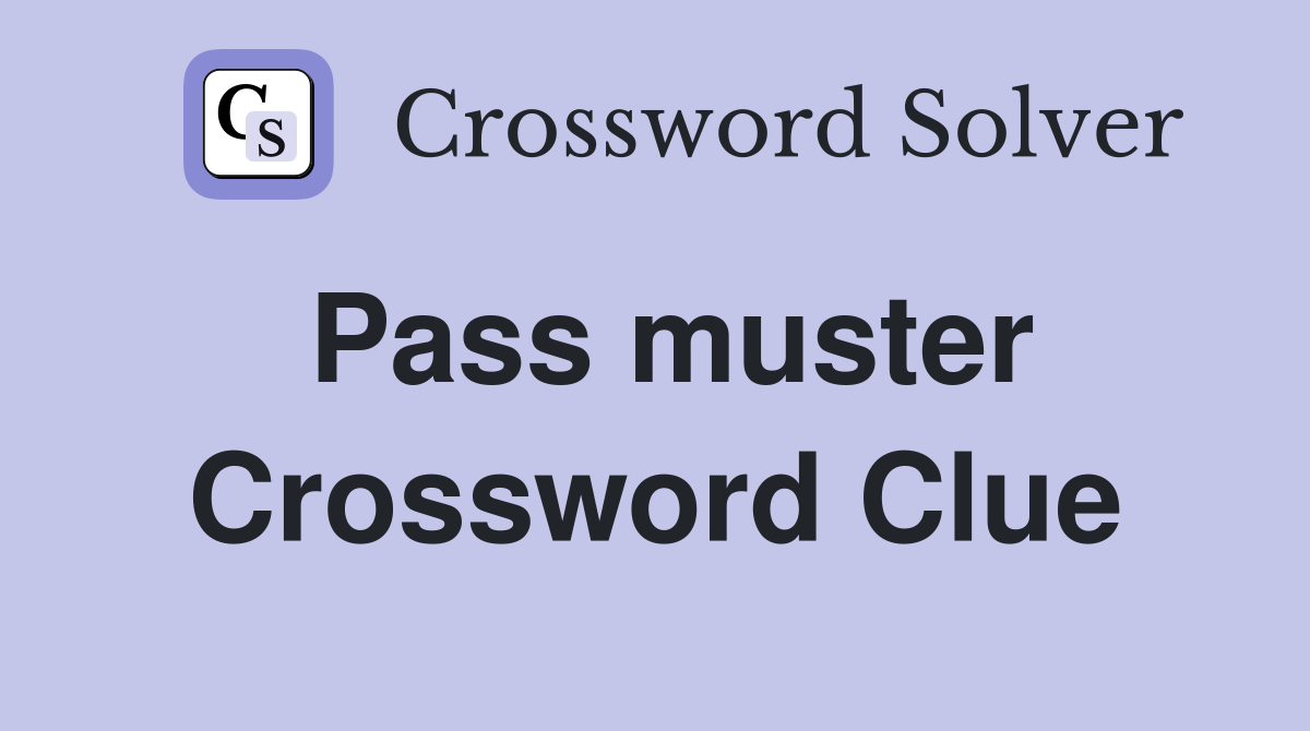 Pass muster Crossword Clue