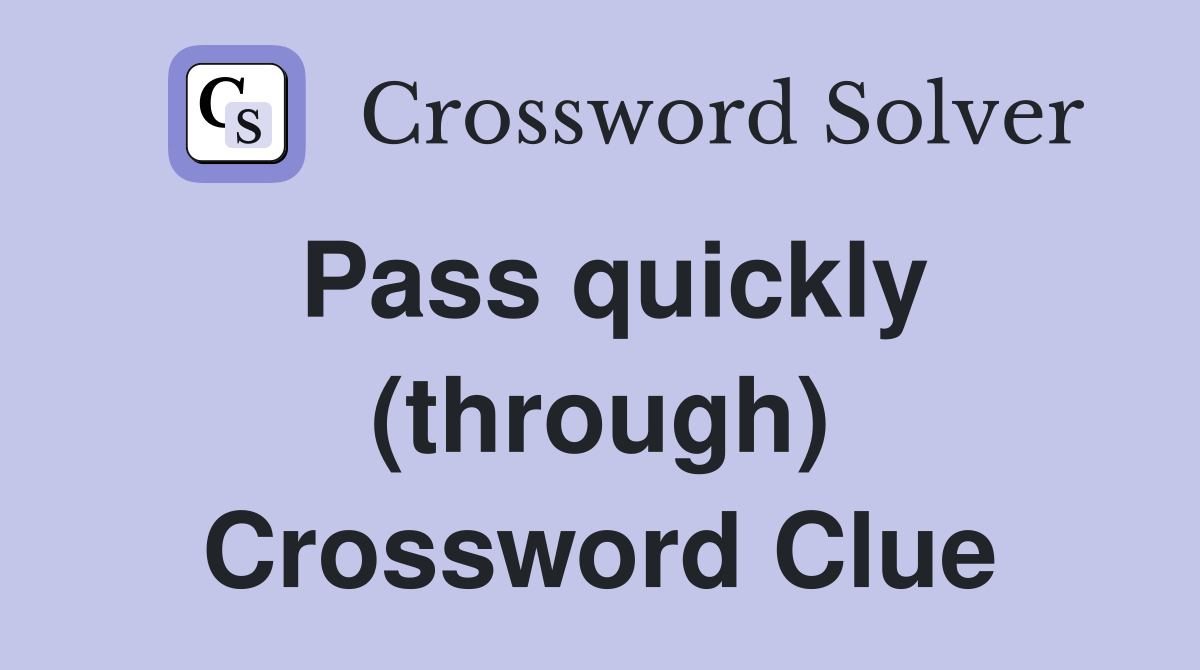Pass quickly (through) Crossword Clue