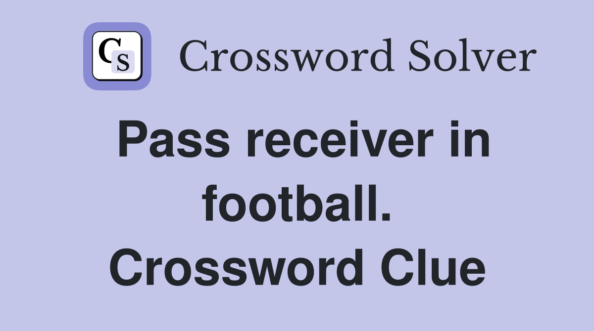Pass receiver in football. Crossword Clue