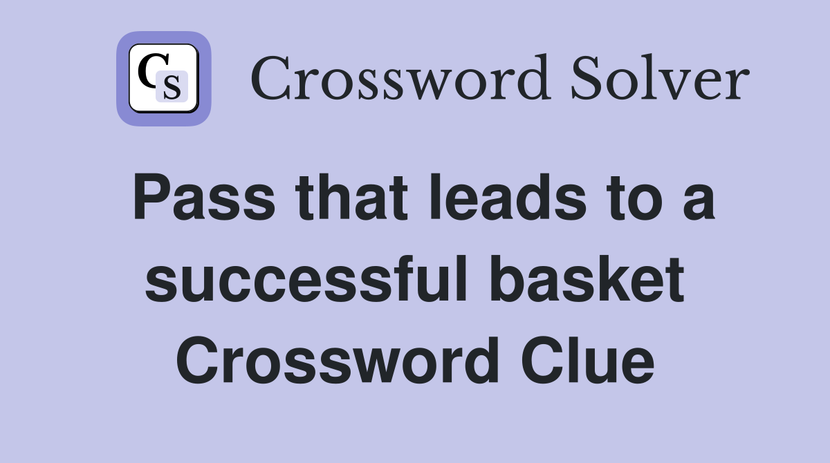 Pass that leads to a successful basket Crossword Clue