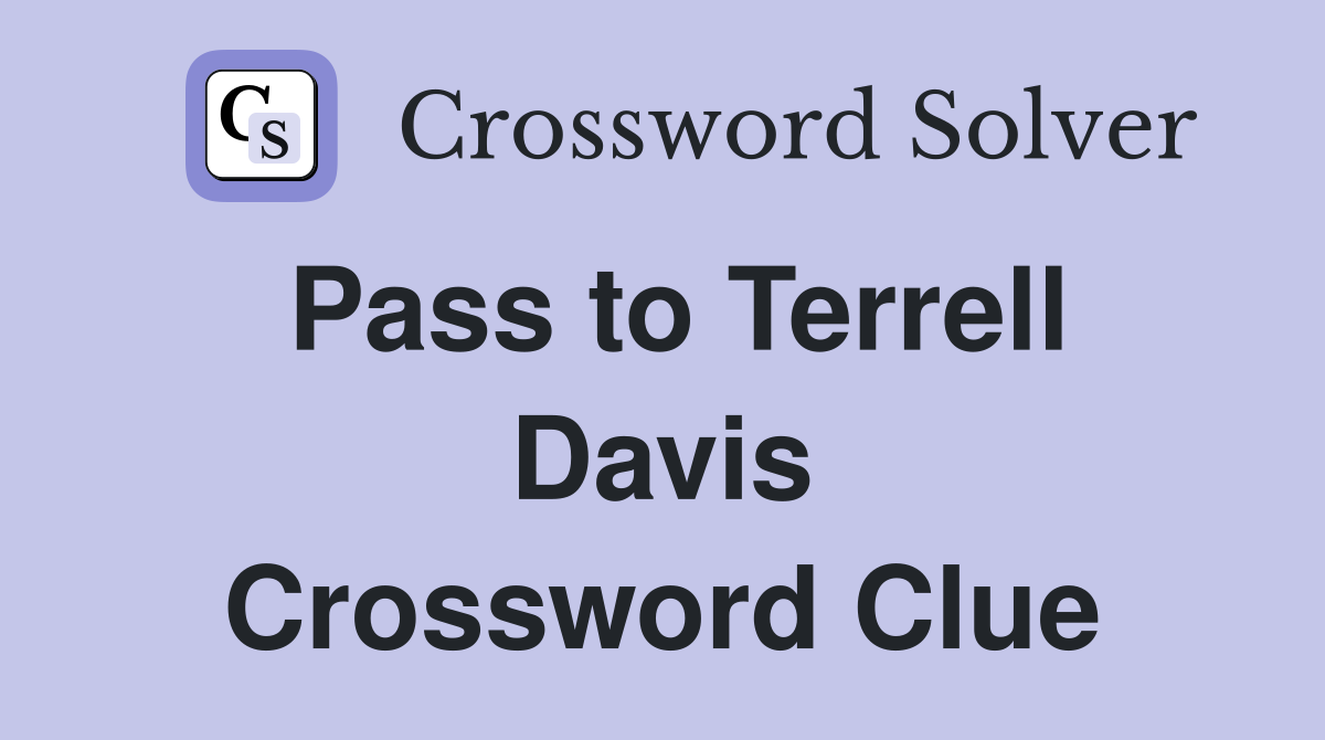 Pass to Terrell Davis Crossword Clue