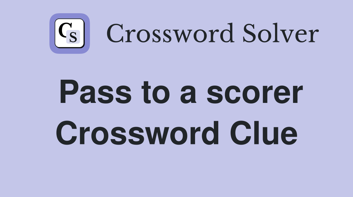 Pass to a scorer Crossword Clue