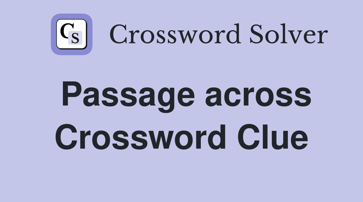 Passage across Crossword Clue
