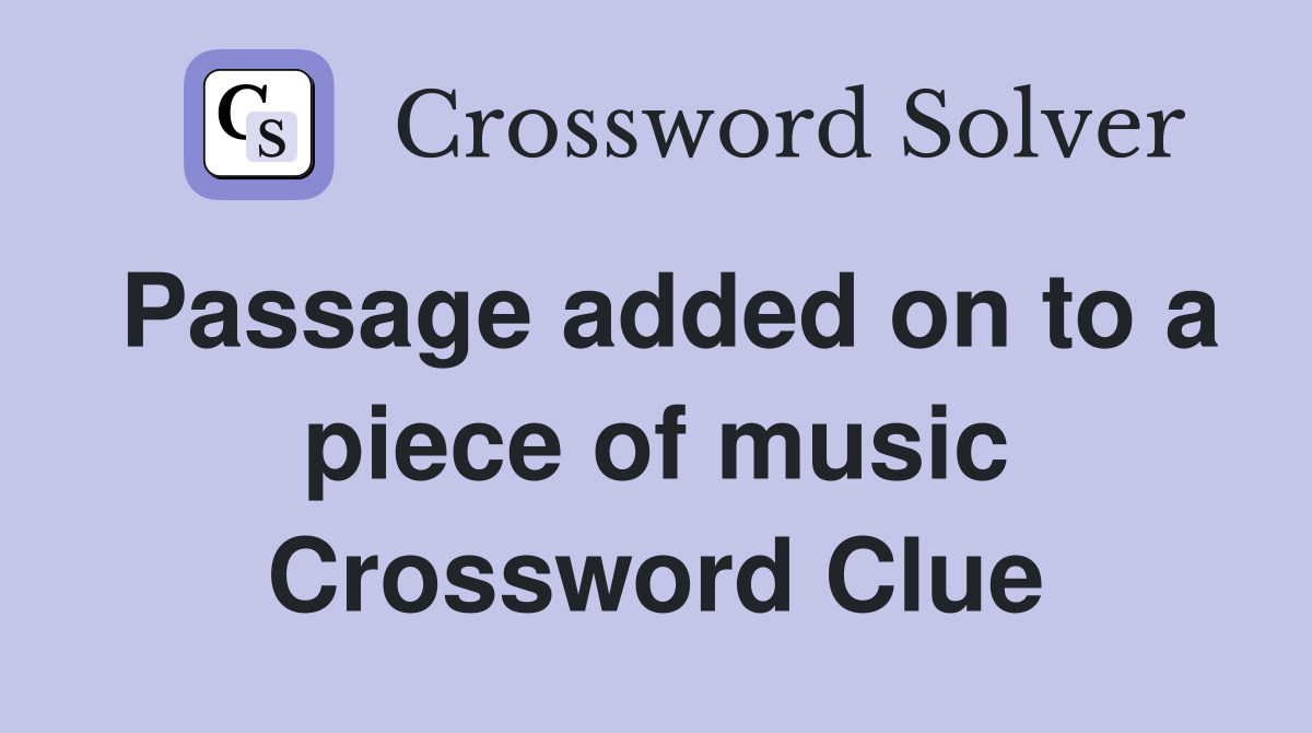 Passage added on to a piece of music Crossword Clue