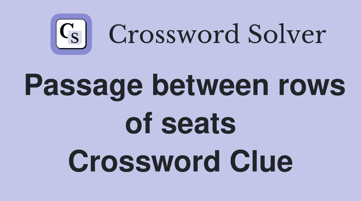 Passage between rows of seats Crossword Clue