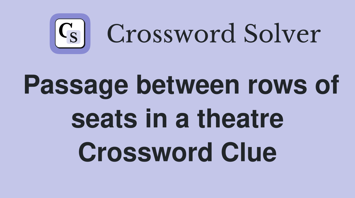 Passage between rows of seats in a theatre Crossword Clue