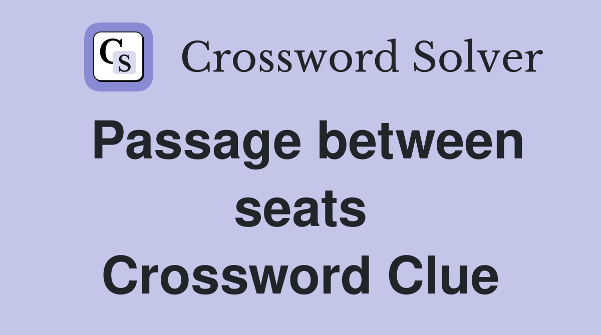 Passage between seats Crossword Clue