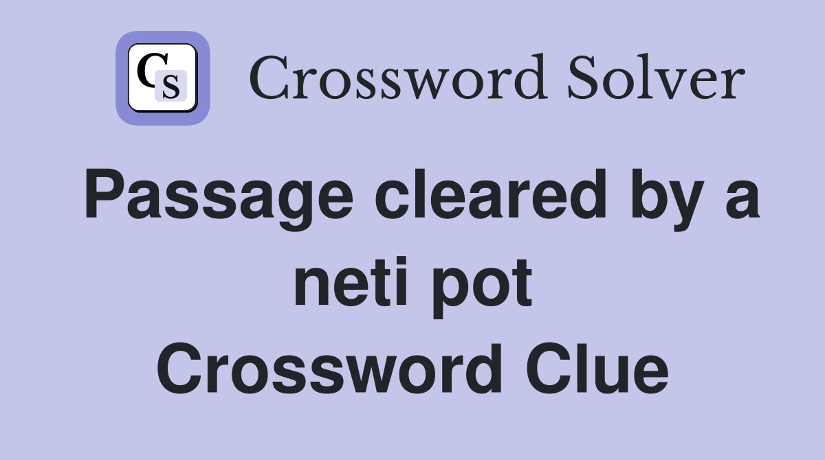 Passage cleared by a neti pot Crossword Clue