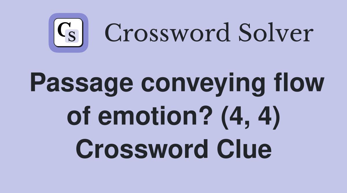 Passage conveying flow of emotion? (4, 4) Crossword Clue