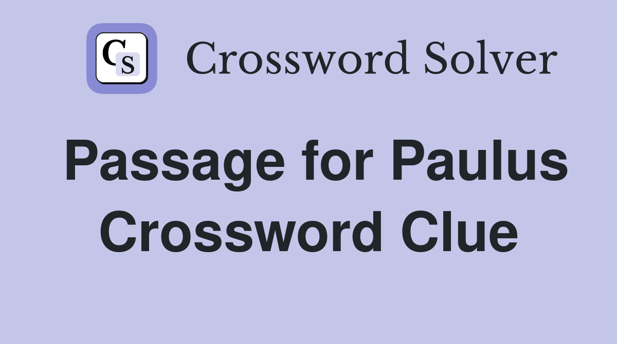 Passage for Paulus Crossword Clue