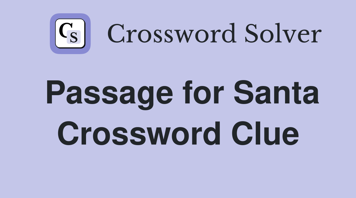 Passage for Santa Crossword Clue