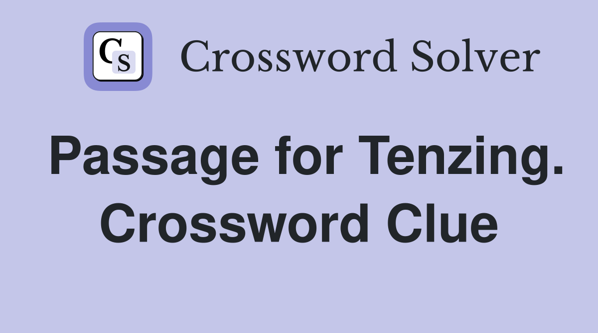 Passage for Tenzing. Crossword Clue