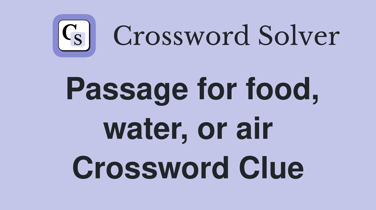 Passage for food, water, or air Crossword Clue