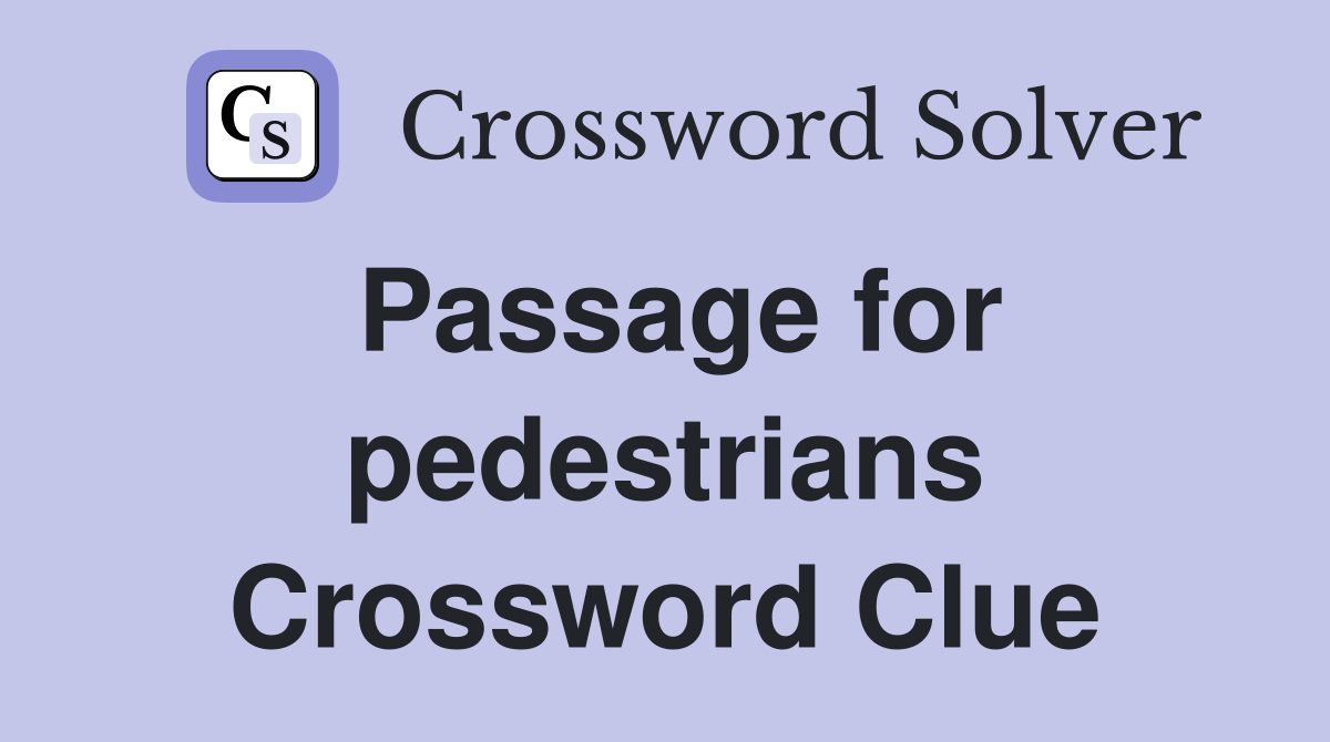 Passage for pedestrians Crossword Clue