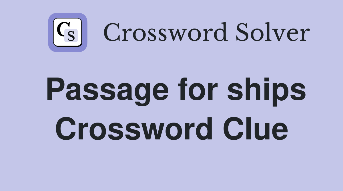 Passage for ships Crossword Clue