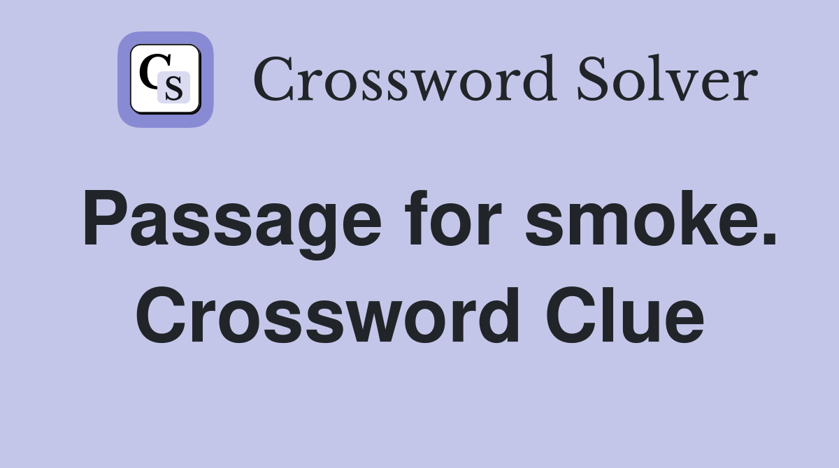 Passage for smoke. Crossword Clue