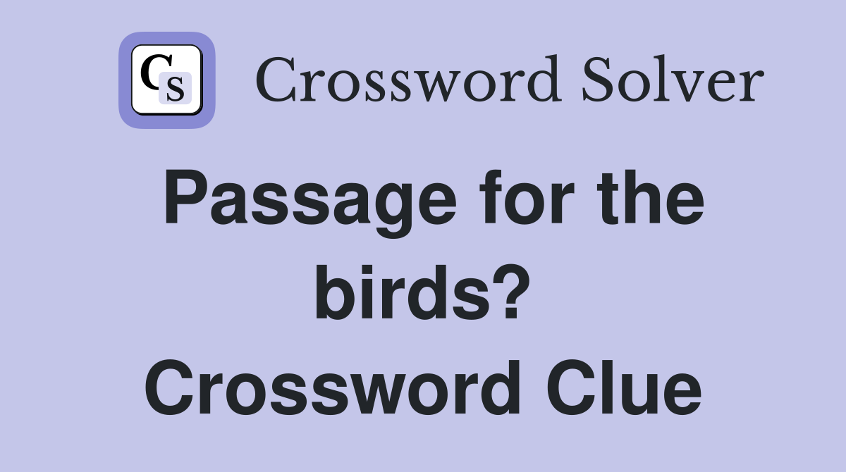 Passage for the birds? Crossword Clue
