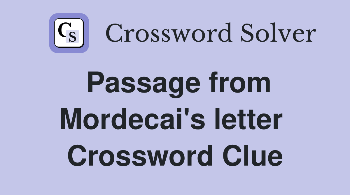 Passage from Mordecai's letter  Crossword Clue