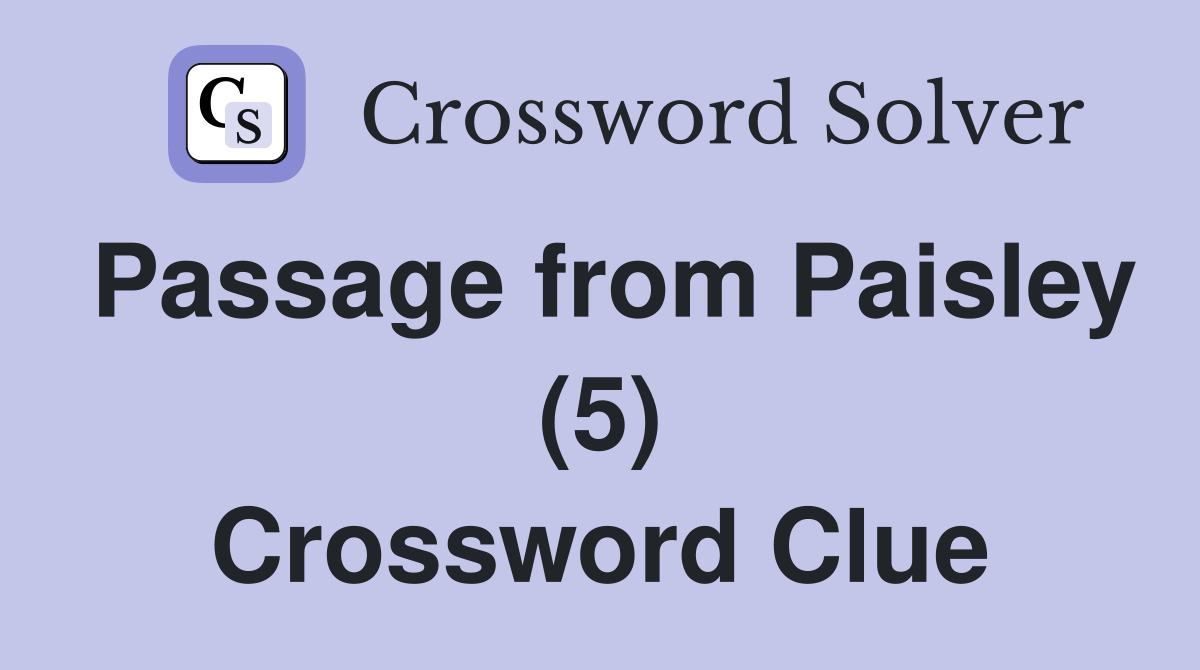 Passage from Paisley (5) Crossword Clue