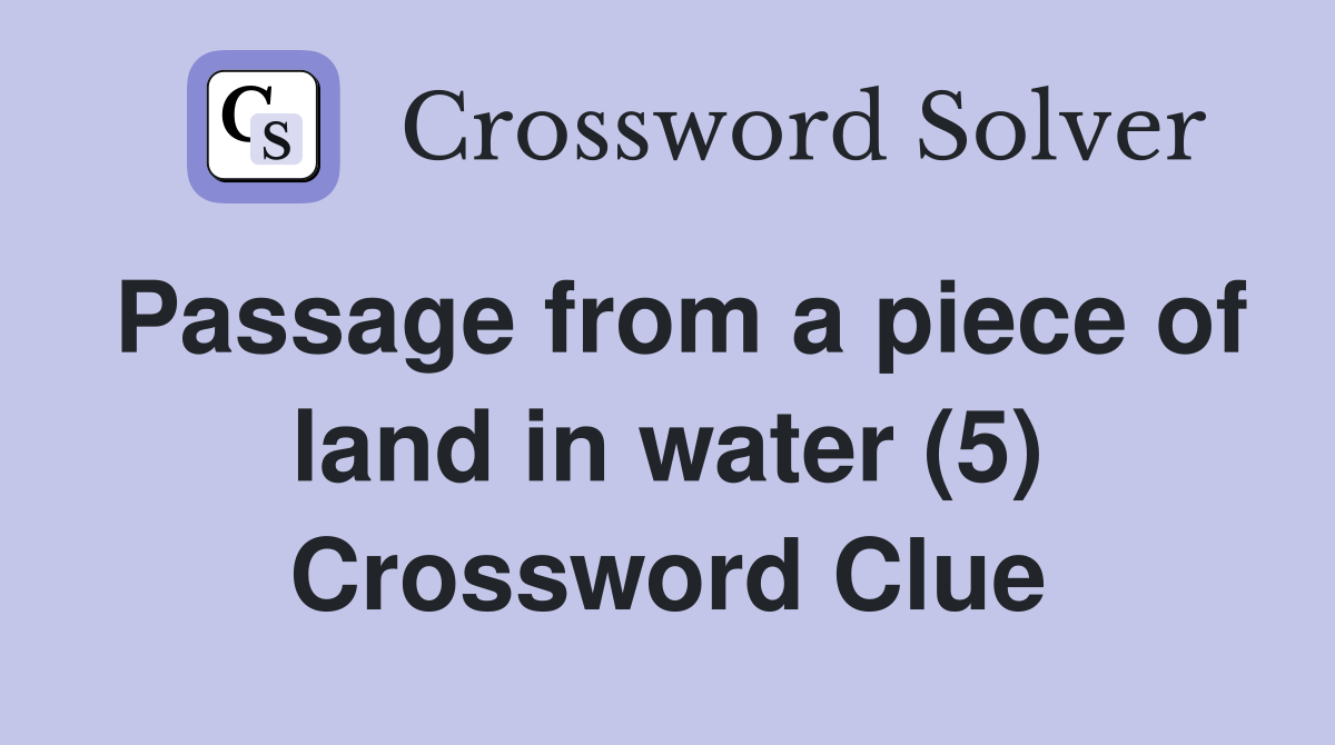 Passage from a piece of land in water (5) Crossword Clue