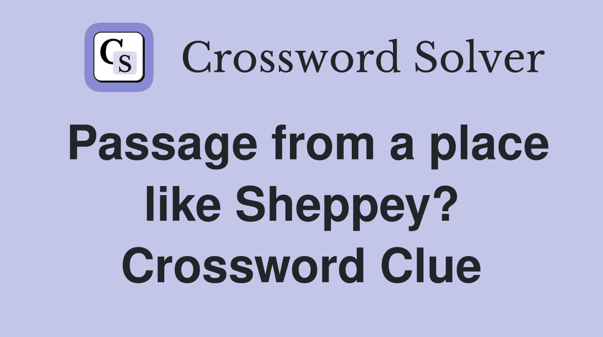 Passage from a place like Sheppey? Crossword Clue