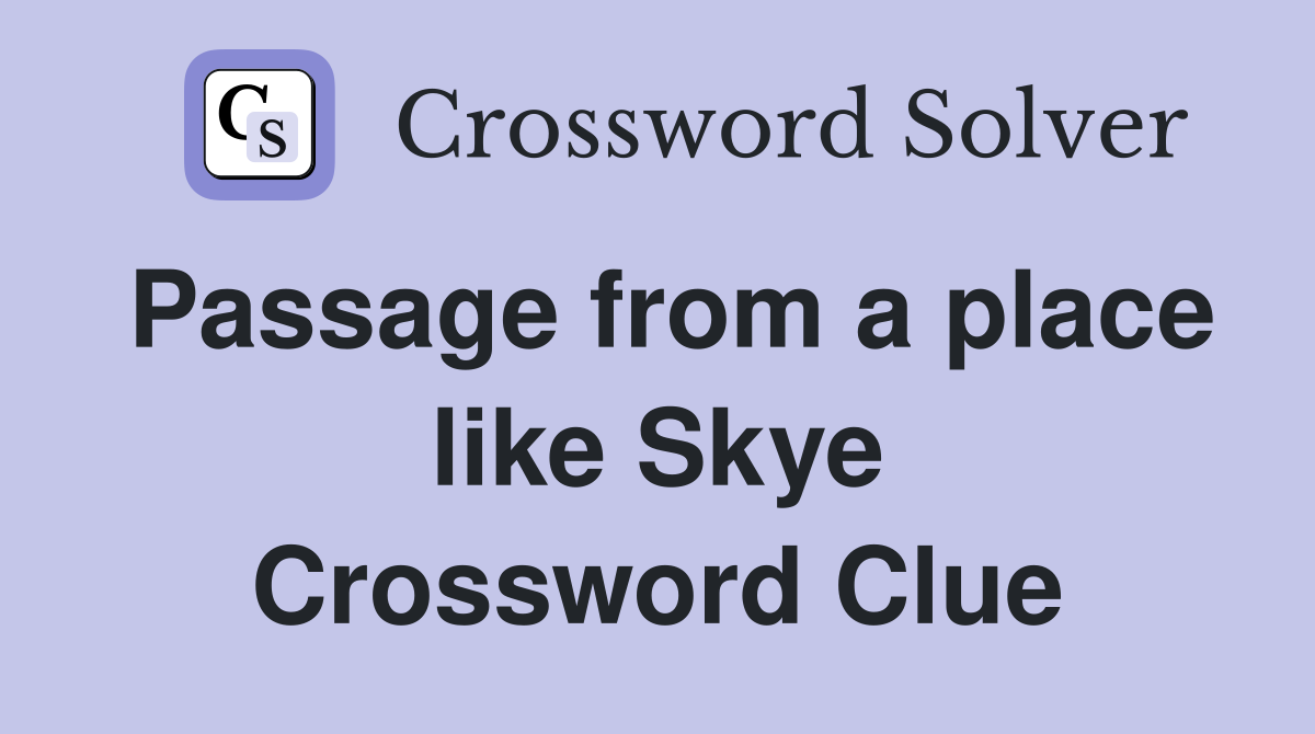 Passage from a place like Skye Crossword Clue