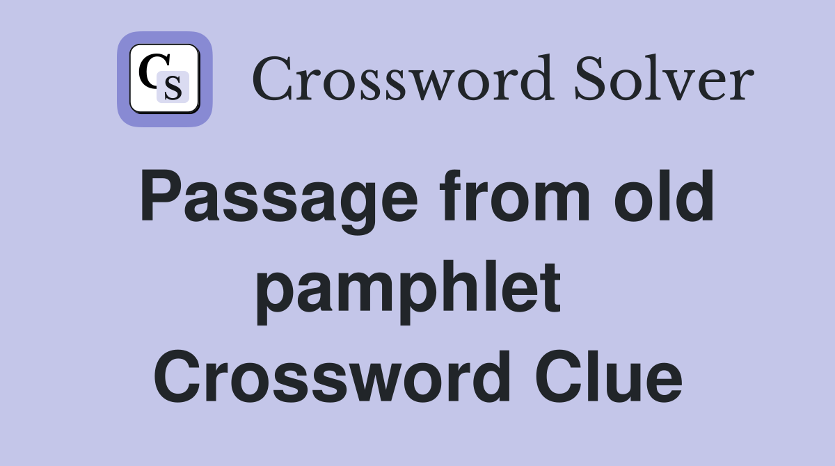 Passage from old pamphlet  Crossword Clue