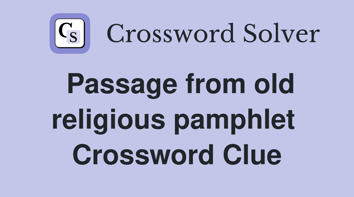 Passage from old religious pamphlet  Crossword Clue