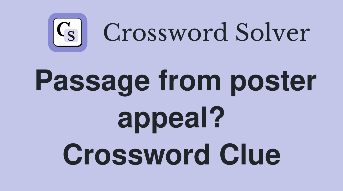 Passage from poster appeal? Crossword Clue