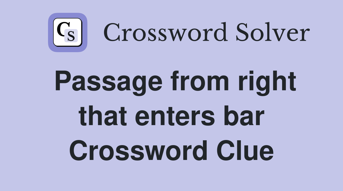 Passage from right that enters bar Crossword Clue