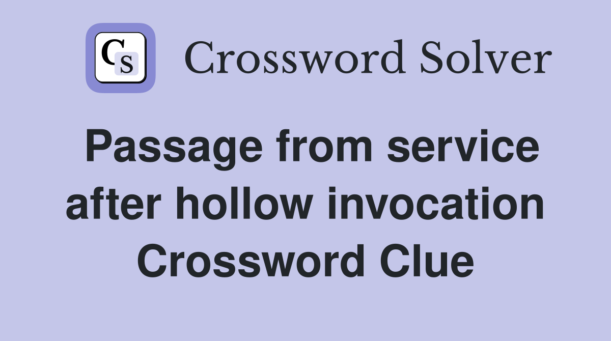 Passage from service after hollow invocation Crossword Clue