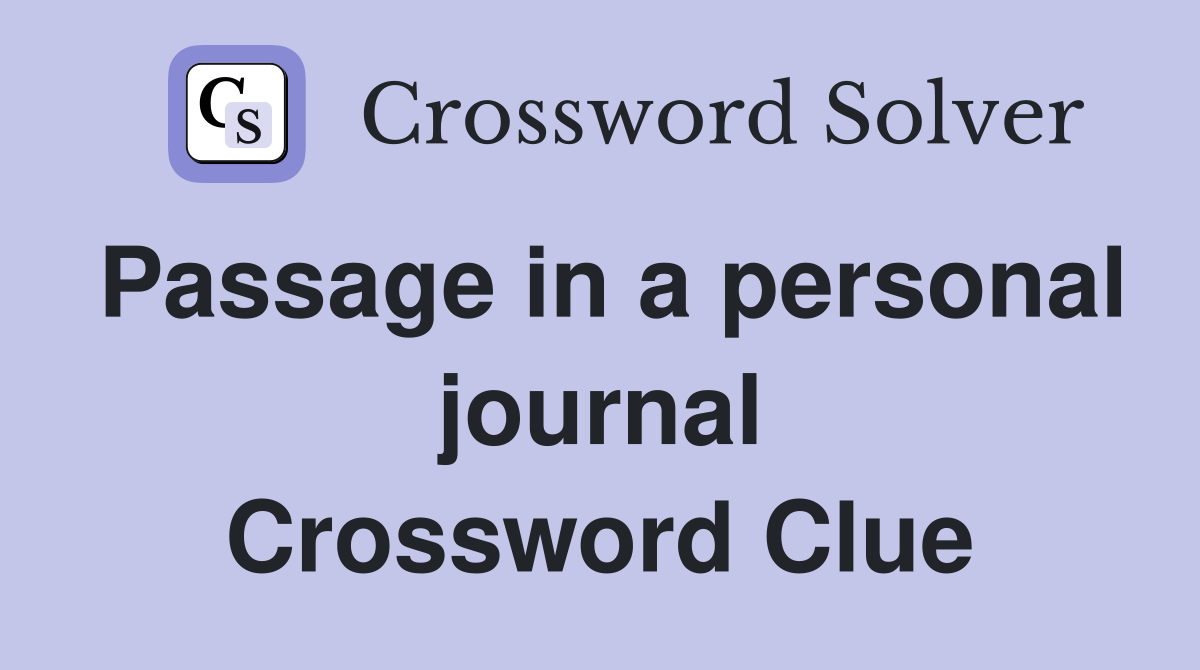 Passage in a personal journal Crossword Clue