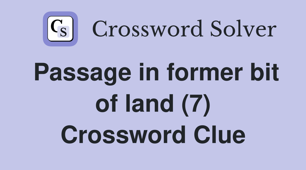 Passage in former bit of land (7) Crossword Clue