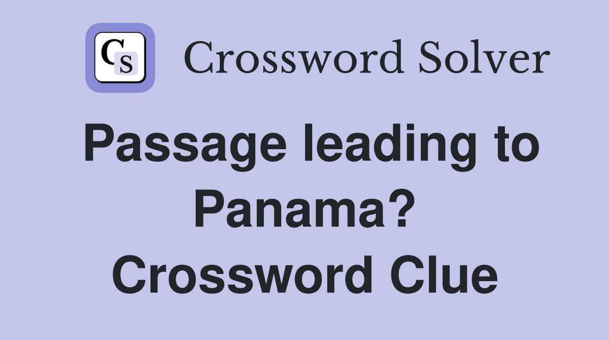 Passage leading to Panama? Crossword Clue