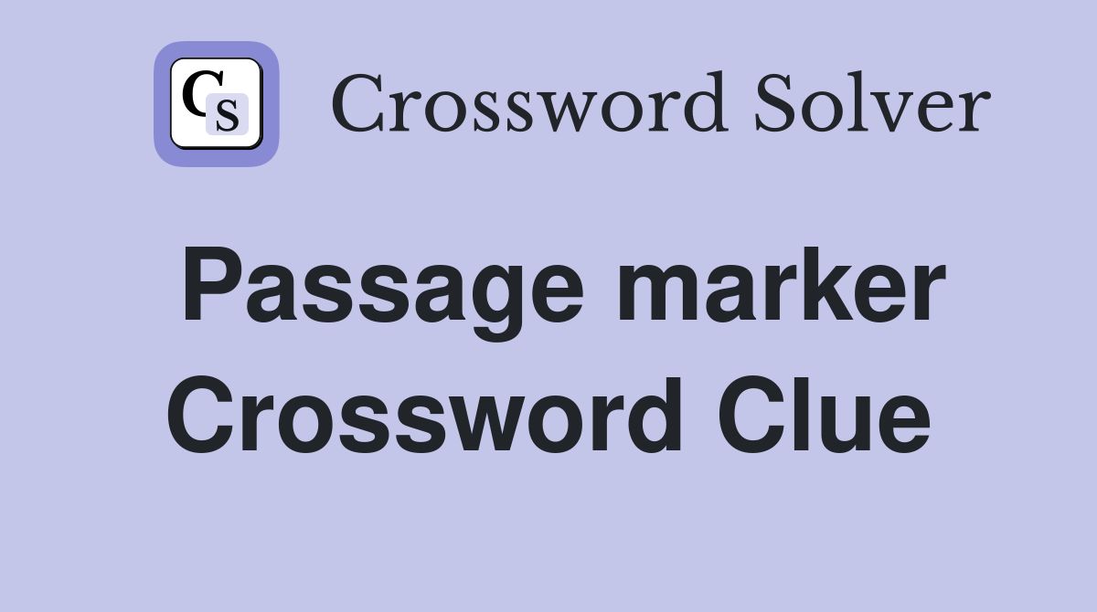 Passage marker Crossword Clue