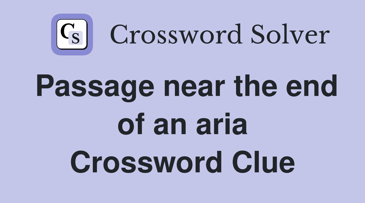 Passage near the end of an aria Crossword Clue