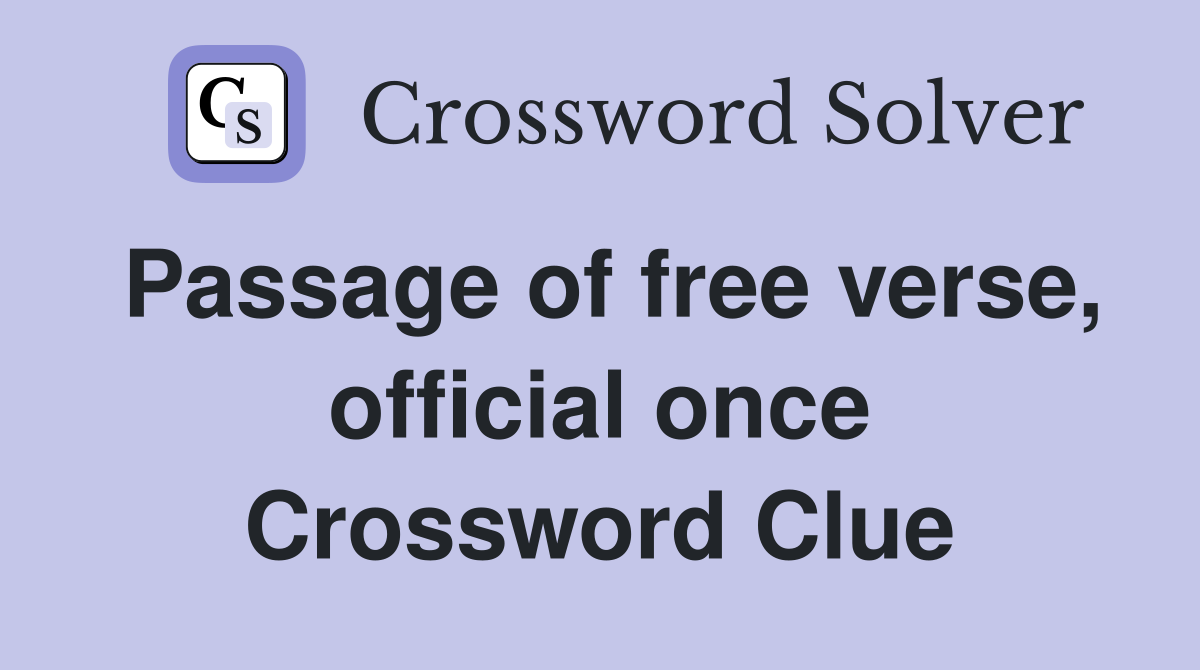 Passage of free verse, official once Crossword Clue