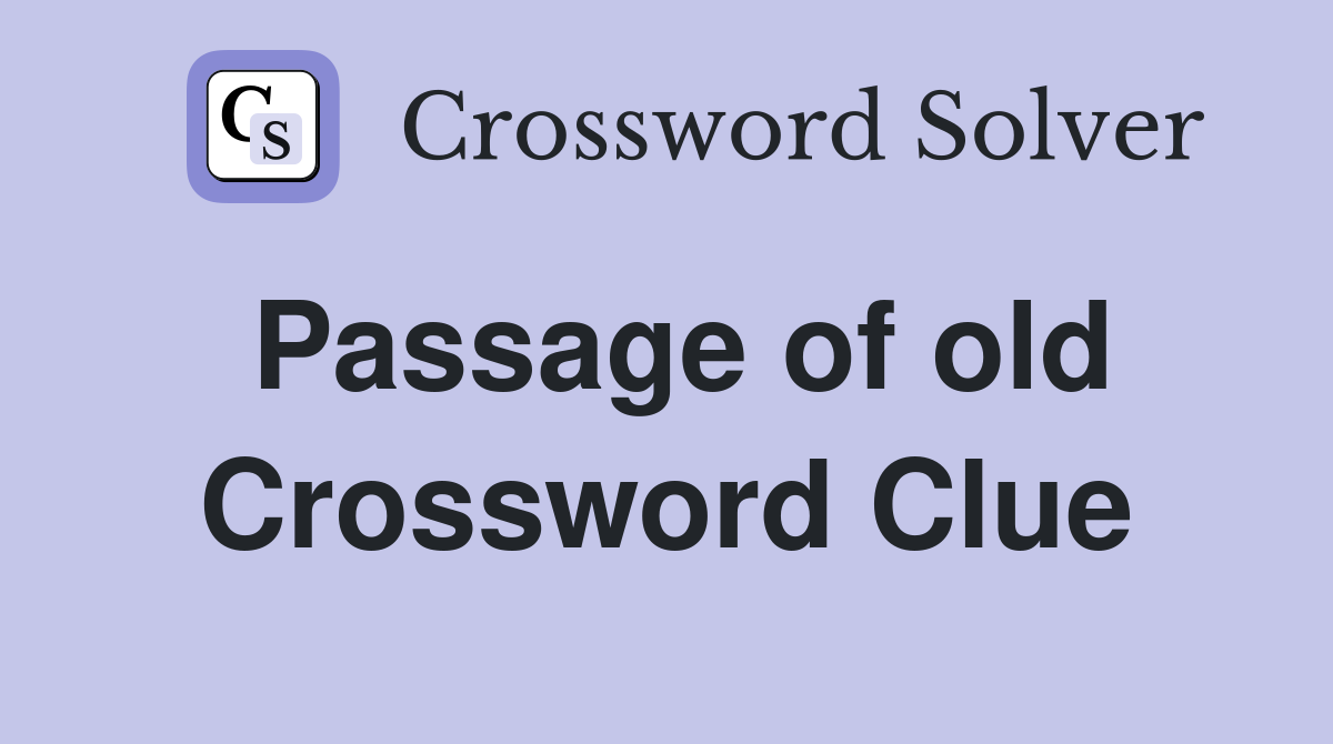 Passage of old Crossword Clue