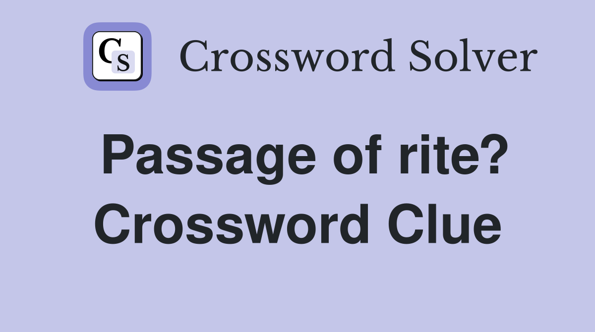 Passage of rite? Crossword Clue