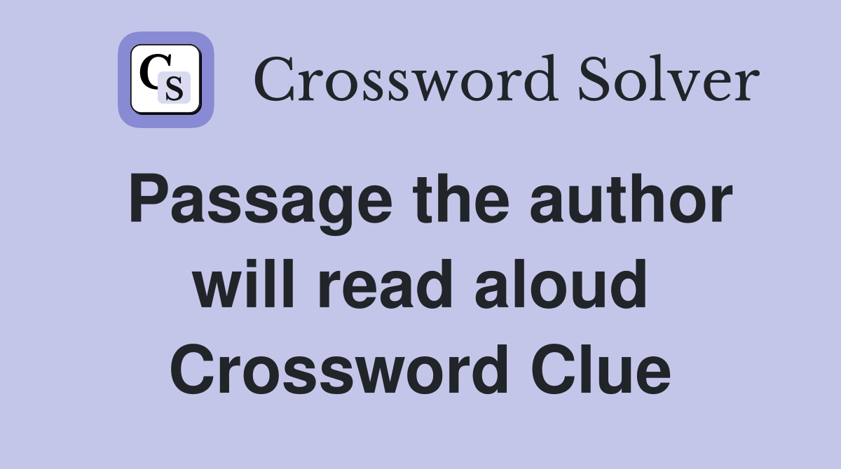 Passage the author will read aloud Crossword Clue