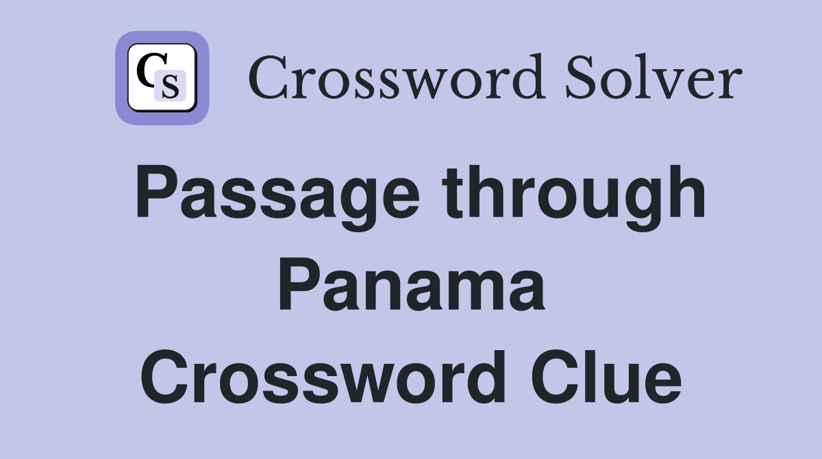 Passage through Panama Crossword Clue
