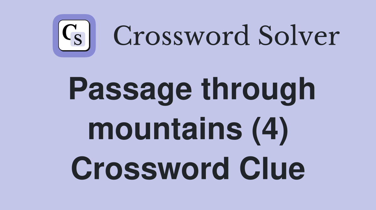 Passage through mountains (4) Crossword Clue