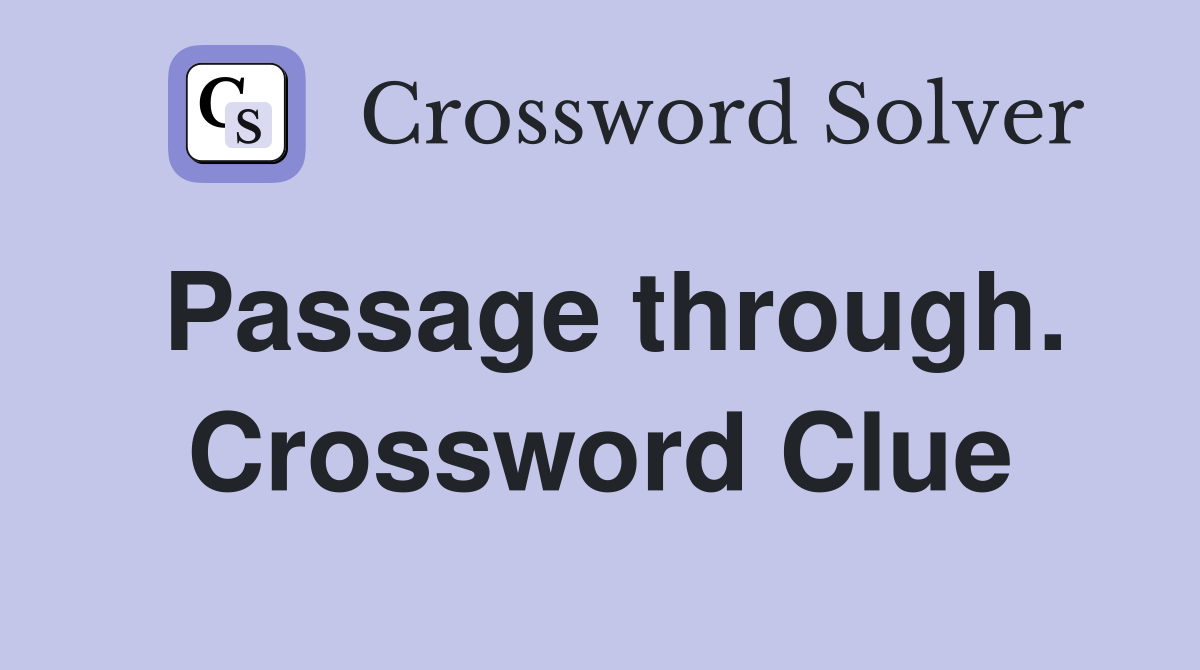 Passage through. Crossword Clue